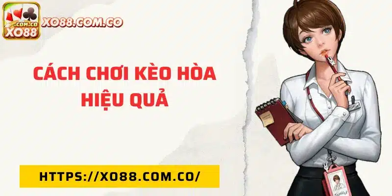 Cách chơi kèo hòa hiệu quả