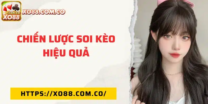 Chiến lược soi kèo hiệu quả với nhà cái XO88