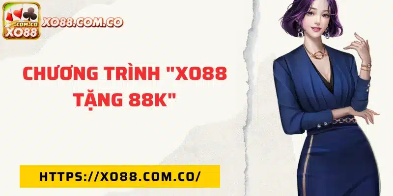 Giới thiệu khuyến mãi "XO88 tặng 88k"