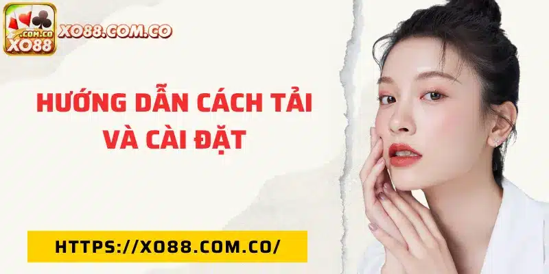 Hướng dẫn tải và cài đặt ứng dụng XO88