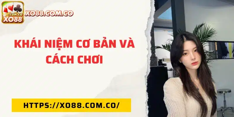 Khái niệm cơ bản và cách chơi