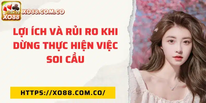 Lợi ích và rủi ro khi dừng thực hiện việc soi cầu