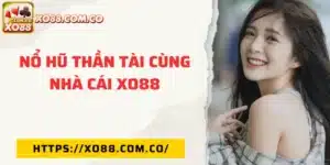 Nổ hũ thần tài cùng nhà cái XO88