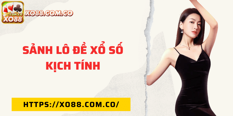 Sảnh lô đề xổ số kịch tính