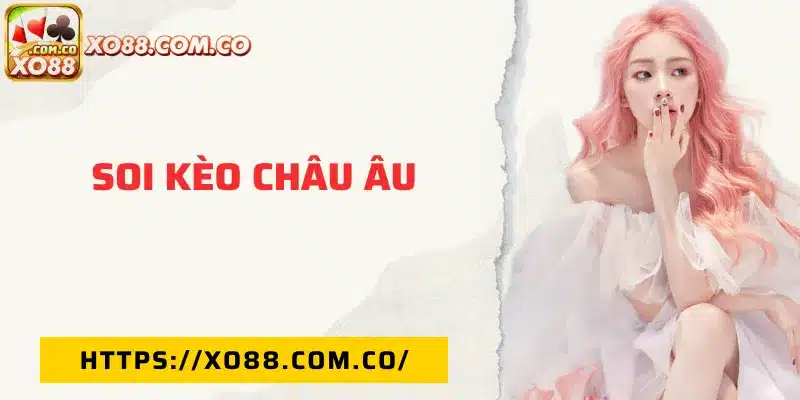 Soi kèo châu Âu