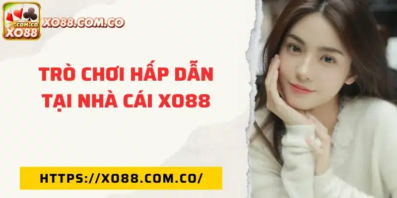 Trò chơi hấp dẫn tại nhà cái XO88