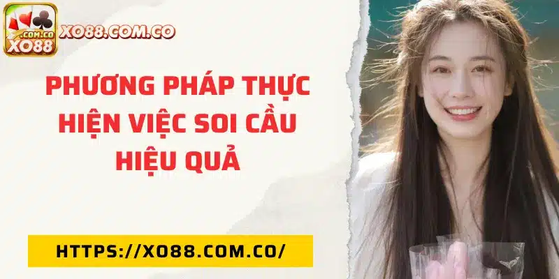 Phương pháp thực hiện việc soi cầu hiệu quả
